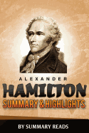 Alexander Hamilton: By Ron Chernow - Summary & Highlights
