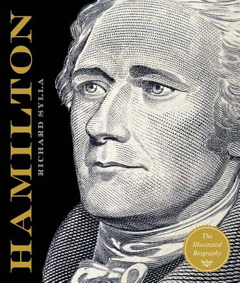 Alexander Hamilton: The Illustrated Biography - Sylla, Richard