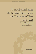 Alexander Leslie and the Scottish Generals of the Thirty Years' War, 1618-1648