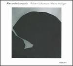 Alexander Lonquich plays Robert Schumann & Heinz Holliger - Alexander Lonquich (piano)