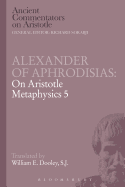 Alexander of Aphrodisias: On Aristotle Metaphysics 5
