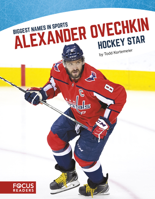 Alexander Ovechkin: Hockey Star - Kortemeier, Todd