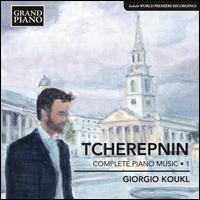 Alexander Tcherepnin: Complete Piano Music, Vol. 1 - Giorgio Koukl (piano)