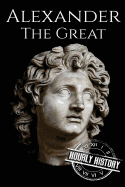 Alexander the Great: A Life from Beginning to End