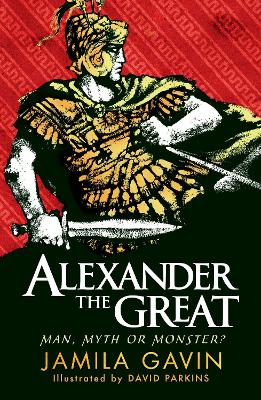 Alexander the Great: Man, Myth or Monster? - Gavin, Jamila
