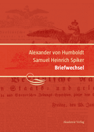 Alexander Von Humboldt / Samuel Heinrich Spiker, Briefwechsel