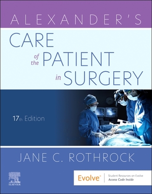 Alexander's Care of the Patient in Surgery - Rothrock, Jane C, PhD, RN, Faan