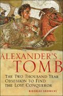 Alexander's Tomb: The Two-Thousand Year Obsession to Find the Lost Conquerer
