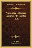 Alexandre Falguiere Sculpteur Et Peintre (1898)