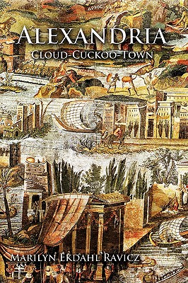 Alexandria: Cloud-Cuckoo-Town - Ravicz, Marilyn Ekdahl