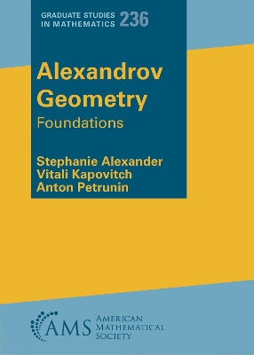 Alexandrov Geometry: Foundations - Alexander, Stephanie, and Kapovitch, Vitali, and Petrunin, Anton