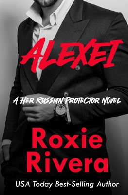 Alexei (Her Russian Protector #8) - Rivera, Roxie