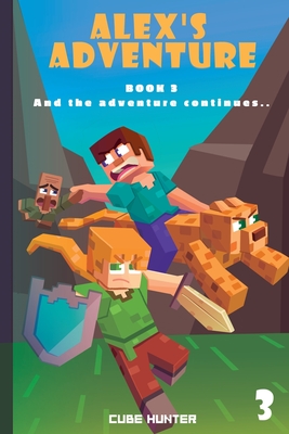 Alex's Adventure Book 3: And the Adventure Continues - Cube Hunter