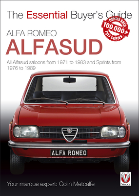 Alfa Romeo Alfasud: All Saloon Models from 1971 to 1983 & Sprint Models from 1976 to 1989 - Metcalfe, Colin