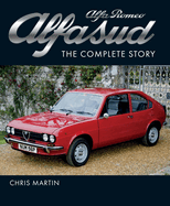 Alfa Romeo Alfasud: The Complete Story - Shortlisted for the 2022 RAC Motoring Book of the Year