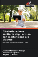 Alfabetizzazione sanitaria degli anziani con ipertensione e/o diabete