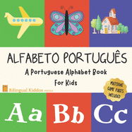 Alfabeto Portugues: A Portuguese Alphabet Book For Kids: Language Learning Book For Babies Ages 1 - 3: Matching Games Included: Gift For Parents With Bilingual Children