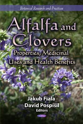 Alfalfa & Clovers: Properties, Medicinal Uses & Health Benefits - Fiala, Jakub (Editor), and Pospil, David (Editor)