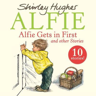 Alfie Gets in First and Other Stories - Hughes, Shirley, and Allam, Roger (Read by), and McMillan, Roy (Read by)