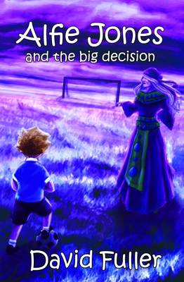 Alfie Jones and the Big Decision - Fuller, David