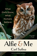 Alfie & Me: What Owls Know, What Humans Believe