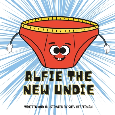 Alfie the New Undie - Heffernan, Shev