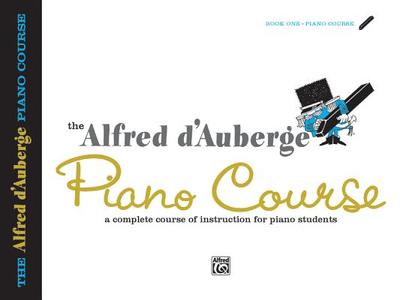 Alfred d'Auberge Piano Course Lesson Book, Bk 1: A Complete Course of Instruction for Piano Students - D'Auberge, Alfred