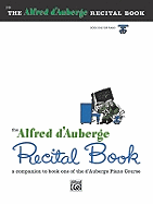 Alfred D'Auberge Piano Course Recital Book, Bk 1: A Companion to Book One of the D'Auberge Piano Course