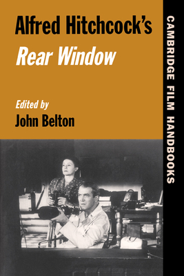 Alfred Hitchcock's Rear Window - Belton, John (Editor)