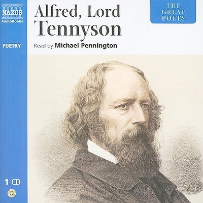 Alfred, Lord Tennyson - Lord Tennyson, Alfred, and Pennington, Michael (Read by)