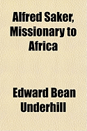 Alfred Saker, Missionary to Africa; A Biography