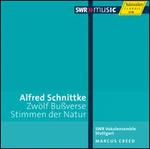 Alfred Schnittke: Zwlf Buverse; Stimmen der Natur