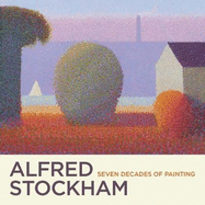 Alfred Stockham: Seven Decades of Painting