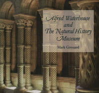 Alfred Waterhouse and the Natural History Museum - Girouard, Mark