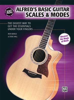 Alfred's Basic Guitar Scales & Modes: The Easiest Way to Get the Essentials Under Your Fingers - Manus, Ron, and Hall, Steve, Mr.