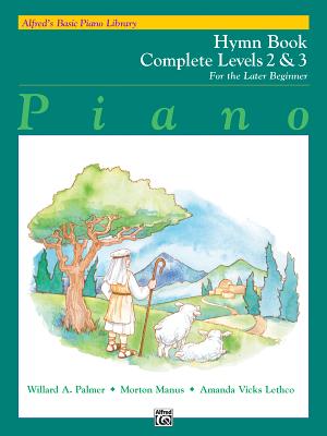 Alfred's Basic Piano Library Hymn Book Complete, Bk 2 & 3: For the Later Beginner - Palmer, Willard A, and Manus, Morton, and Lethco, Amanda Vick