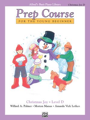 Alfred's Basic Piano Prep Course Christmas Joy!, Bk D: For the Young Beginner - Palmer, Willard A, and Manus, Morton, and Lethco, Amanda Vick