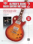 Alfred's Basic Rock Guitar Method, Bk 2: Starts on the Low E String to Get You Rockin' Faster