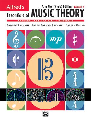 Alfred's Essentials of Music Theory, Bk 1: Alto Clef (Viola) Edition - Surmani, Andrew, and Surmani, Karen Farnum, and Manus, Morton