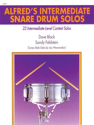 Alfred's Intermediate Snare Drum Solos: 22 Intermediate-Level Contest Solos - Black, Dave, and Feldstein, Sandy, and Wanamaker, Jay