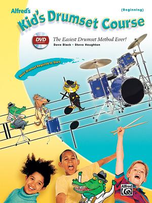 Alfred's Kid's Drumset Course: The Easiest Drumset Method Ever!, Book & DVD - Black, Dave (Composer), and Houghton, Steve (Composer)