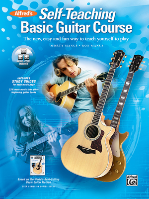 Alfred's Self-Teaching Basic Guitar Course: The New, Easy and Fun Way to Teach Yourself to Play, Book & Online Video/Audio - Manus, Morty, and Manus, Ron