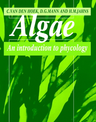 Algae: An Introduction to Phycology - Hoek, Christiaan Van Den, and Mann, David, and Jahns, H M