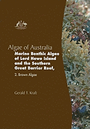 Algae of Australia: Marine Benthic Algae of Lord Howe Island and the Southern Great Barrier Reef: 2. Brown Algae