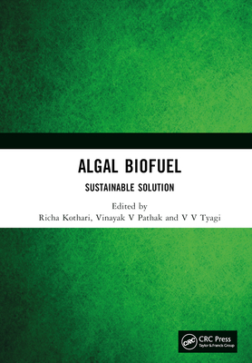 Algal Biofuel: Sustainable Solution - Kothari, Richa (Editor), and Pathak, Vinayak V (Editor), and Tyagi, V V (Editor)