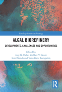 Algal Biorefinery: Developments, Challenges and Opportunities