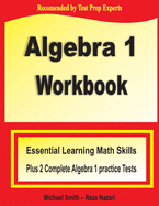 Algebra 1 Workbook: Essential Learning Math Skills Plus Two Algebra 1 Practice Tests