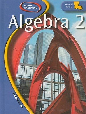 Algebra 2, Louisiana Edition by McGraw-Hill/Glencoe (Creator) - Alibris