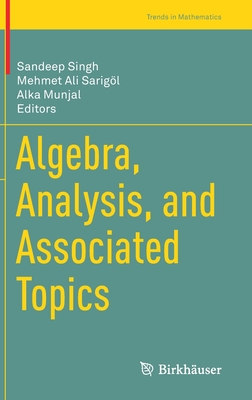 Algebra, Analysis, and Associated Topics - Singh, Sandeep (Editor), and Sarigl, Mehmet Ali (Editor), and Munjal, Alka (Editor)