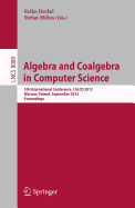 Algebra and Coalgebra in Computer Science: 5th International Conference, CALCO 2013, Warsaw, Poland, September 3-6, 2013, Proceedings